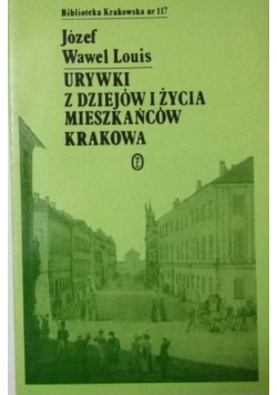 Urywki z dziejów i życia mieszkańców Krakowa