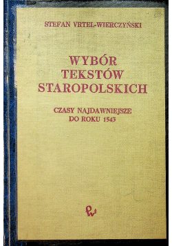Wybór tekstów staropolskich Czasy najdawniejsze do roku 1543