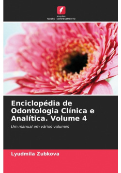 Enciclopédia de Odontologia Clínica e Analítica. Volume 4