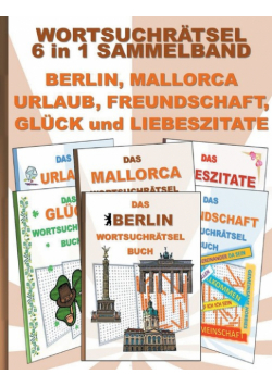 Wortsuchrätsel 6 In 1 Sammelband Berlin, Mallorca, Urlaub, Freundschaft, Glück Und Liebeszitate