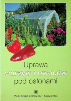 Uprawa warzyw i owoców pod osłonami
