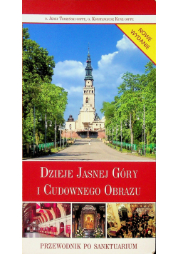 Dzieje Jasnej Góry i Cudownego Obrazu przewodnik po sanktuarium