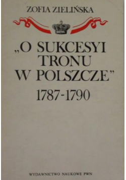 O sukcesyi tronu w Polszcze 1787 1790