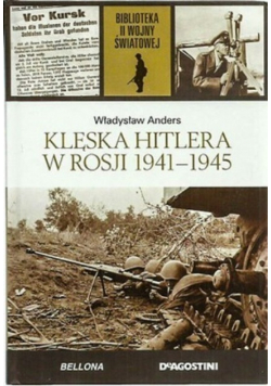 Biblioteka II Wojny Światowej Tom 50 Klęska Hitlera w Rosji 1941-1945