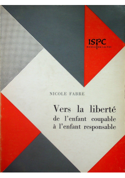Vers la liberte de l enfant coupable a l enfant responsable