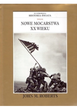 Ilustrowana historia swiata Tom IX Nowe mocarstwa XX wieku