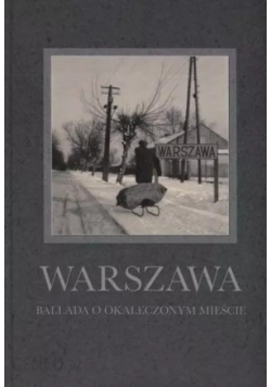 Warszawa Ballada o okaleczonym mieście