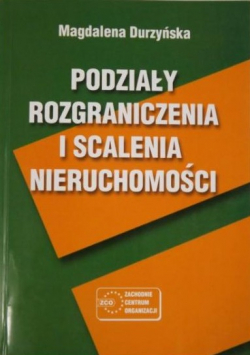 Podziały rozgraniczenia i scalenia nieruchomości