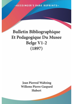 Bulletin Bibliographique Et Pedagogique Du Musee Belge V1-2 (1897)