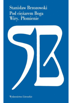 Pod ciężarem Boga/ Wiry/ Płomienie