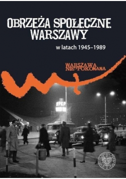 Obrzeża społeczne komunistycznej Warszawy