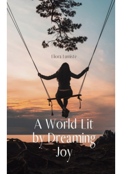 A World Lit by Dreaming Joy