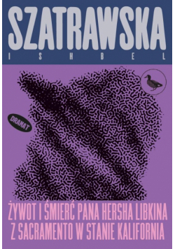 Żywot i śmierć pana Hersha Libkina z Sacramento