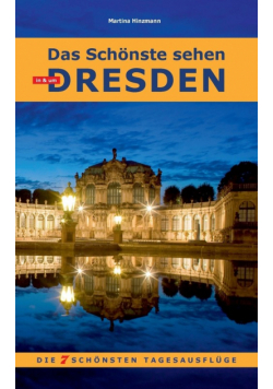Das Schönste sehen in & um Dresden