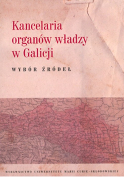 Kancelaria organów władzy w Galicji: Wybór źródeł