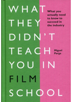 What They Didn't Teach You in Film School
