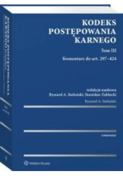 Kodeks postępowania karnego Tom 3 Komentarz do art. 297-424