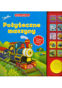 Pożyteczne maszyny Świat wokół nas
