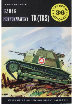 Typ broni i uzbrojenia Nr 36 Czołg rozpoznawczy TK ( TKS )