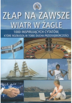 Złap na zawsze wiatr w żagle
