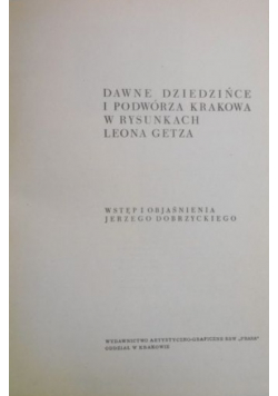 Dawne dziedzińce i podwórza Krakowa w rysunkach Leona Getza