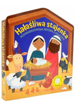 Hałaśliwa stajenka. Bożonarodzeniowa historia...