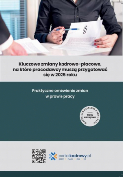 Kluczowe zmiany kadrowo-płacowe, na które pracodawcy muszą przygotować się w 2025 roku