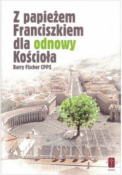 Z papieżem Franciszkiem dla odnowy Kościoła