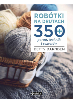 Robótki na drutach. 350 porad, technik i sekretów
