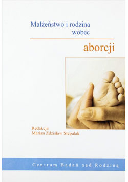 Małżeństwo i rodzina wobec aborcji