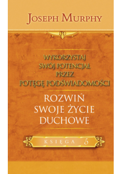 Wykorzystaj swój potencjał przez potęgę podświadomości. Rozwiń swoje życie duchowe