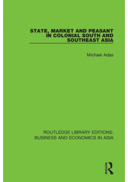 State, Market and Peasant in Colonial South and Southeast Asia