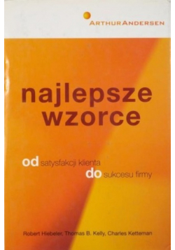 Najlepsze wzorce Od satysfakcji klienta do sucesu firmy