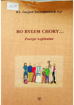 Bo byłem chory Poezje szpitalne
