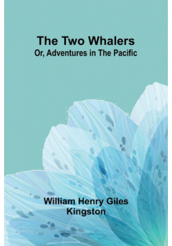 The Two Whalers; Or, Adventures in the Pacific