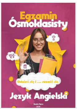 Odnieś Się I...rozwiń Się. Egzamin Ósmoklasisty Język Angielski.