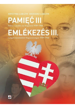 Pamięć III Polscy uchodźcy na Węgrzech 1939 - 1946