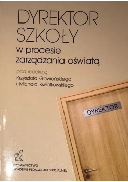 Dyrektor szkoły w procesie zarządzania oświatą