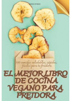 El Mejor Libro De Cocina Vegano Para Freidora