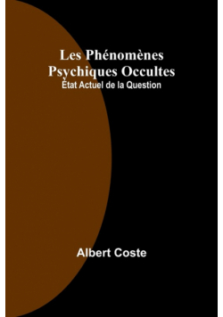 Les Phénomènes Psychiques Occultes