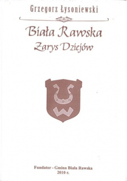 BIAŁA RAWSKA Zarys Dziejów