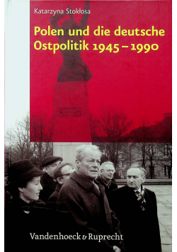 Polen und die deutsche Ostpolitik 1945 1990 + autograf Stokłosy