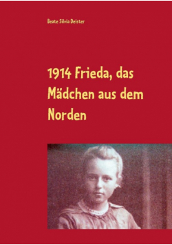 1914 Frieda, das Mädchen aus dem Norden