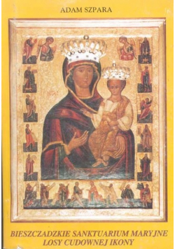 Bieszczadzkie Sanktuarium Maryjne Losy Cudownej Ikony