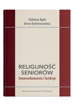 Religijność seniorów. Uwarunkowania i funkcje