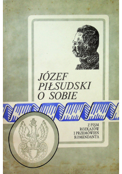 Józef Piłsudski O sobie reprint z 1929 r.