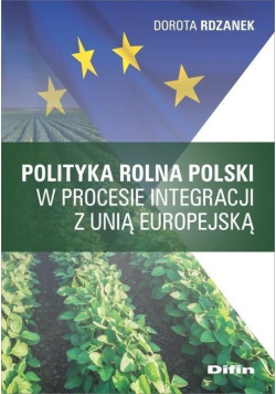 Polityka rolna Polski w procesie integracji z UE