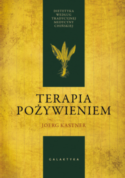 Terapia pożywieniem. Dietetyka według tradycyjnej medycyny chińskiej