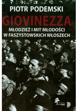 Giovinezza Młodzież i mit młodości w faszystowskich Włoszech