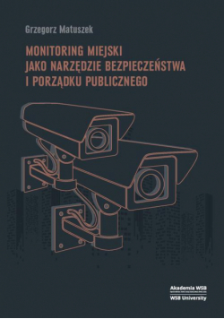 Monitoring miejski jako narzędzie bezpieczeństwa i porządku publicznego